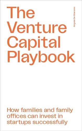 The Venture Capital Playbook: How families and family offices can invest in startups successfully The Venture Capital Playbook: How families and family offices can invest in startups successfully von Frankfurter Allgem.Buch