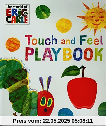 The Very Hungry Caterpillar: Touch and Feel Playbook: Eric Carle The Very Hungry Caterpillar: Touch and Feel Playbook: Eric Carle