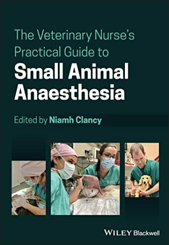 The Veterinary Nurse's Practical Guide to Small Animal Anaesthesia The Veterinary Nurse's Practical Guide to Small Animal Anaesthesia