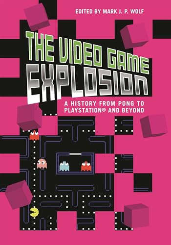 The Video Game Explosion: A History from PONG to PlayStation and Beyond von Greenwood