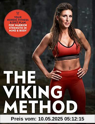 The Viking Method: Your Nordic Fitness and Diet Plan for Warrior Strength in Mind and Body The Viking Method: Your Nordic Fitness and Diet Plan for Warrior Strength in Mind and Body