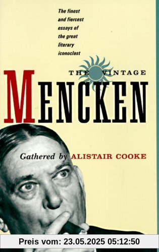 The Vintage Mencken: The Finest and Fiercest Essays of the Great Literary Iconoclast