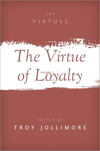 The Virtue of Loyalty (Virtues) von Oxford University Press Inc