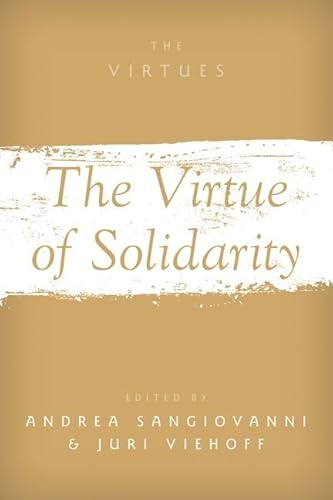 The Virtue of Solidarity (Virtues: Multidisciplinary Perspectives)