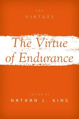 The Virtues of Endurance von Oxford University Press Inc