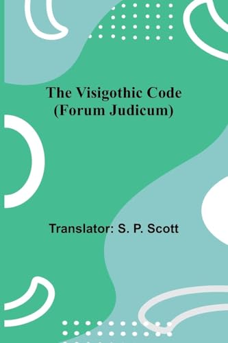 The Visigothic code (Forum Judicum) von Alpha Edition