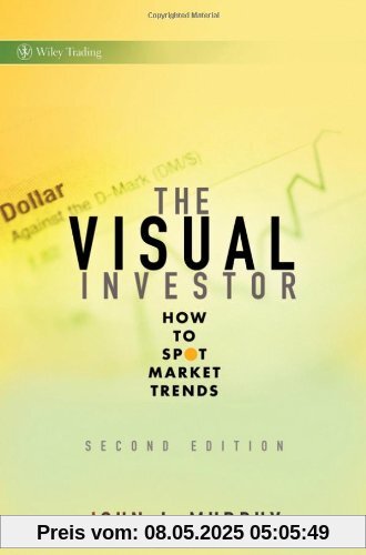 The Visual Investor: How to Spot Market Trends (Wiley Trading, Band 395)