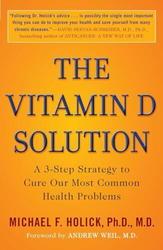 The Vitamin D Solution: A 3-Step Strategy to Cure Our Most Common Health Problems The Vitamin D Solution: A 3-Step Strategy to Cure Our Most Common Health Problems
