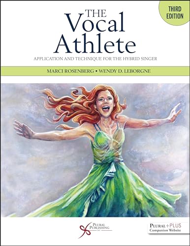 The Vocal Athlete: Application and Technique for the Hybrid Singer The Vocal Athlete: Application and Technique for the Hybrid Singer von Plural Publishing