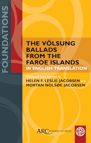 The Völsung Ballads from the Faroe Islands in English Translation (Foundations) von ARC Humanities Press