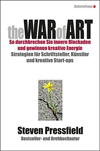 The WAR of ART (Deutsche Ausgabe): SO DURCHBRECHEN SIE INNERE BLOCKADEN UND GEWINNEN KREATIVE ...