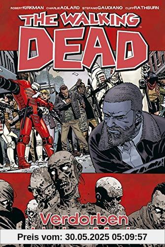 The Walking Dead 31: Verdorben bis ins Mark