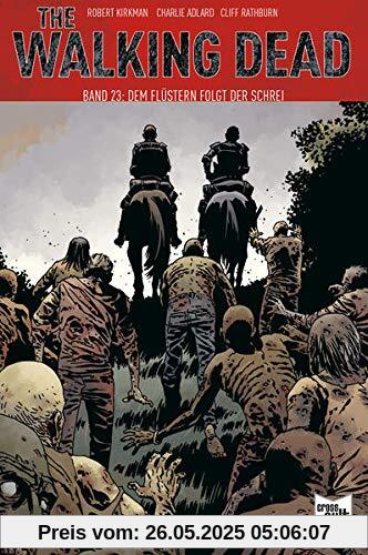 The Walking Dead Softcover 23: Dem Flüstern folgt der Schrei
