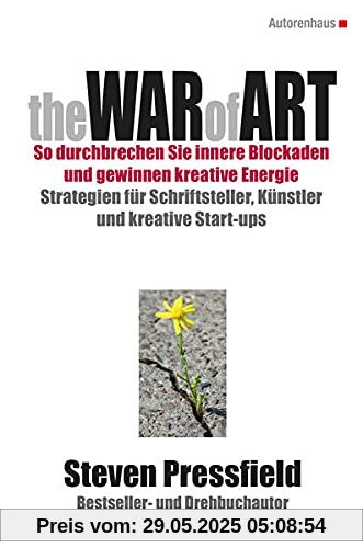 The War of Art So durchbrechen Sie innere Blockaden und gewinnen kreative Energie: Strategien für Schriftsteller, Künstler und kreative Start-ups The War of Art So durchbrechen Sie innere Blockaden und gewinnen kreative Energie: Strategien für Schriftsteller, Künstler und kreative Start-ups