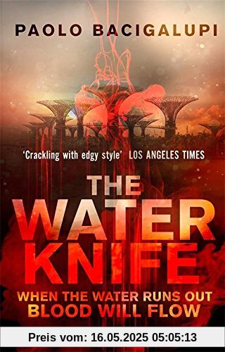 The Water Knife: WHEN THE WATER RUNS OUT BLOOD WILL FLOW