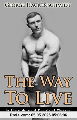 The Way To Live: In Health and Physical Fitness (Original Version, Restored)