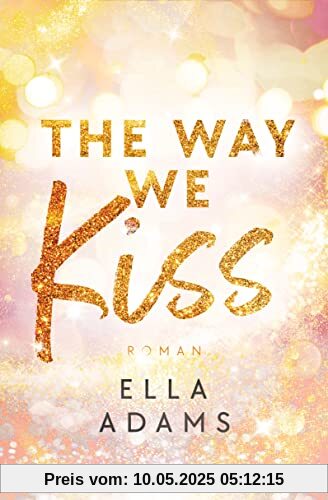 The Way We Kiss: Roman (Bonnie & Henry, Band 1)