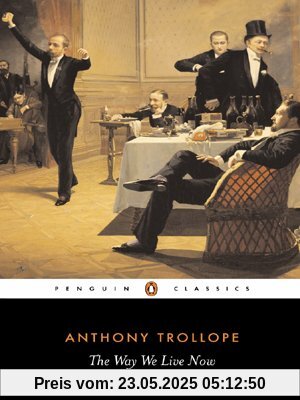 The Way We Live Now (Penguin Classics S)