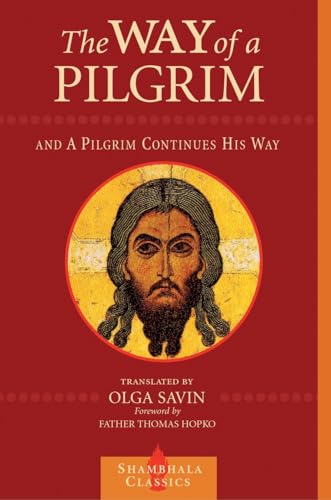 The Way of a Pilgrim and A Pilgrim Continues His Way (Shambhala Classics) von Shambhala Publications