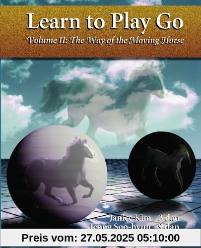 The Way of the Moving Horse: Learn to Play Go: 2 (Learn to Play Go Ser)