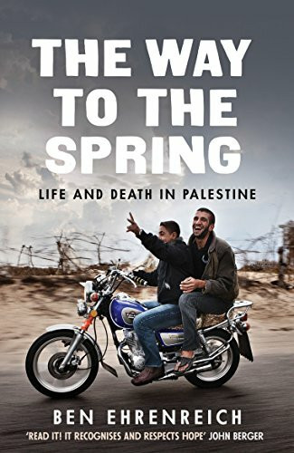 The Way to the Spring: Life and Death in Palestine The Way to the Spring: Life and Death in Palestine