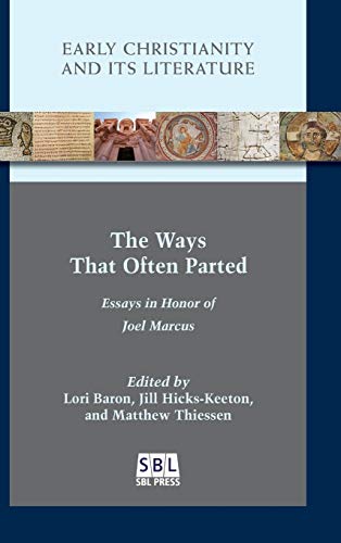 The Ways That Often Parted: Essays in Honor of Joel Marcus (Early Christianity and Its Literature, Band 24)