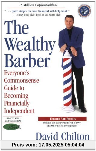 The Wealthy Barber, Updated 3rd Edition: Everyone's Commonsense Guide to Becoming Financially Independent The Wealthy Barber, Updated 3rd Edition: Everyone's Commonsense Guide to Becoming Financially Independent