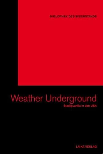 The Weather Underground: Stadtguerilla in den USA (Bibliothek des Widerstands)
