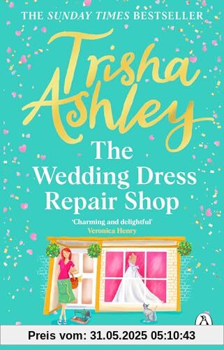 The Wedding Dress Repair Shop: The brand new, uplifting and heart-warming summer romance from the Sunday Times bestseller