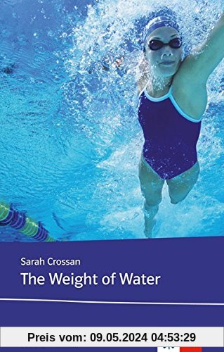 The Weight of Water: Schulausgabe für das Niveau B2, ab dem 6. Lernjahr. Originaltext mit Annotationen (Klett English Editions - Young Adult Literature)