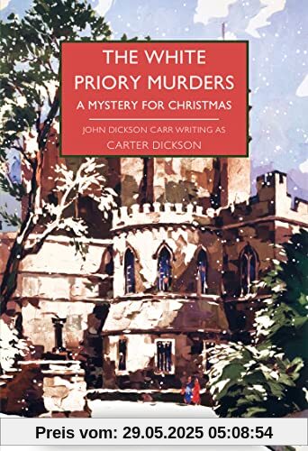The White Priory Murders: A Mystery for Christmas (British Library Crime Classics, Band 107)