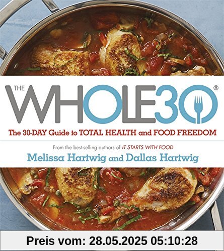 The Whole 30: The Official 30-Day Guide to Total Health and Food Freedom