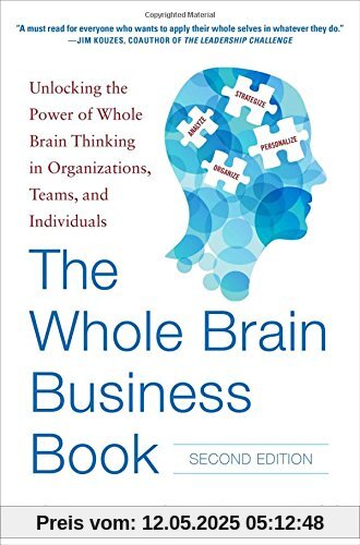 The Whole Brain Business Book: Unlocking the Power of Whole Brain Thinking in Organizations, Teams and Individuals (Business Books)