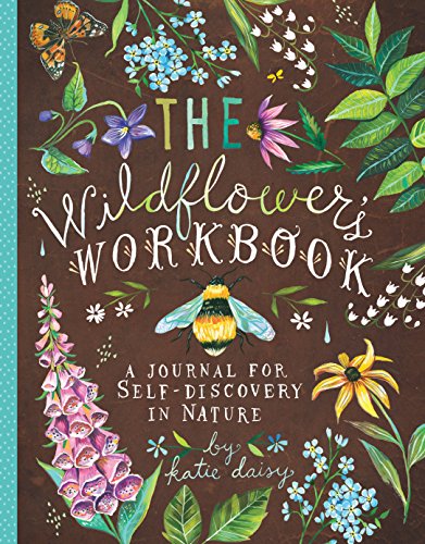 The Wildflower's Workbook: A Journal for Self-Discovery in Nature (Katie Daisy)