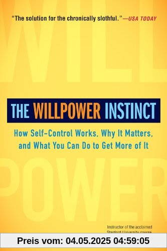 The Willpower Instinct: How Self-Control Works, Why It Matters, and What You Can Do to Get More of It