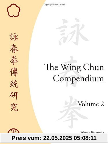 The Wing Chun Compendium, Volume Two The Wing Chun Compendium, Volume Two