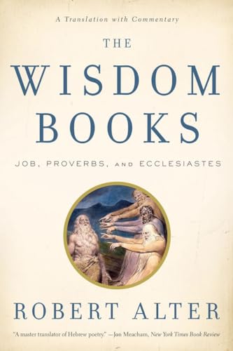 The Wisdom Books - Job, Proverbs, and Ecclesiastes: A Translation with Commentary: Job, Proverbs and Ecclesiastes. A Translation with Commentary von W. W. Norton & Company
