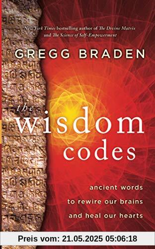 The Wisdom Codes: Ancient Words to Rewire Our Brains and Heal Our Hearts