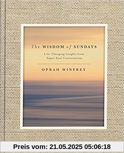 The Wisdom of Sundays: Life-Changing Insights and Inspirational Conversations