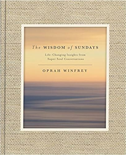 The Wisdom of Sundays: Life-Changing Insights and Inspirational Conversations The Wisdom of Sundays: Life-Changing Insights and Inspirational Conversations