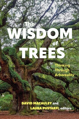 The Wisdom of Trees: Thinking Through Arboreality (Suny Environmental Philosophy and Ethics) von State University of New York Press