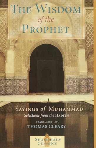 The Wisdom of the Prophet: The Sayings of Muhammad (Shambhala Pocket Classics) von Shambhala