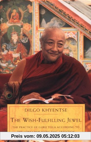 The Wish-Fulfilling Jewel: Practice of Guru Yoga According to the Longchen Nyingthig Tradition (Hors Catalogue)