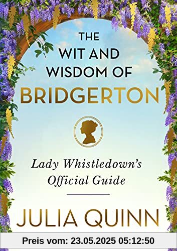 The Wit and Wisdom of Bridgerton: Lady Whistledown's Official Guide (The Bridgertons)