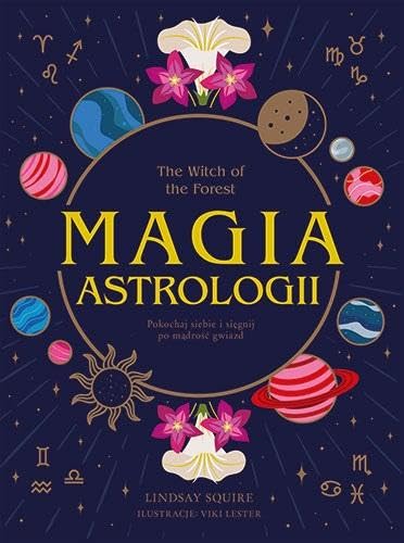 The Witch of the Forest Magia astrologii Pokochaj siebie i sięgnij po mądrość gwiazd The Witch of the Forest Magia astrologii Pokochaj siebie i sięgnij po mądrość gwiazd von Publicat