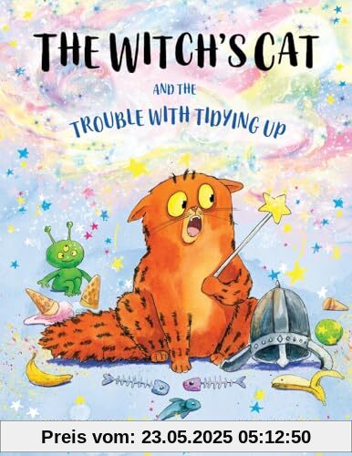 The Witch's Cat and The Trouble With Tidying Up: A spellbinding tale of misadventure for ages 3+ The Witch's Cat and The Trouble With Tidying Up: A spellbinding tale of misadventure for ages 3+