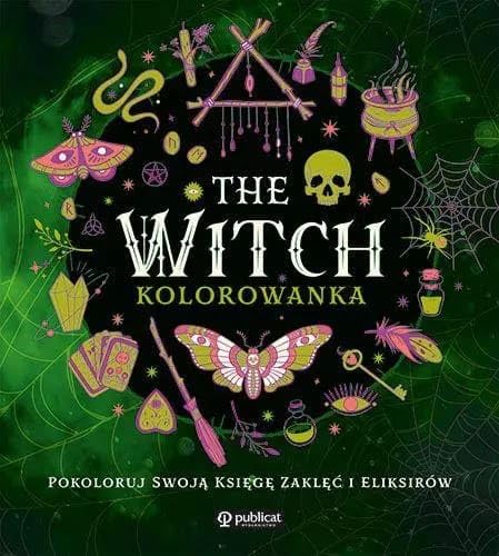 The Witch Kolorowanka: Pokoloruj swoją księgę zaklęć i eliksirów von Publicat