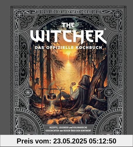 The Witcher: Das offizielle Kochbuch: Rezepte, Legenden und kulinarische Geschichten von Reisen über den Kontinent