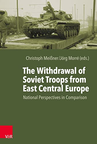 The Withdrawal of Soviet Troops from East Central Europe: National Perspectives in Comparison