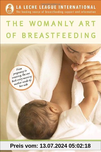 The Womanly Art of Breastfeeding (La Leche League International Book)